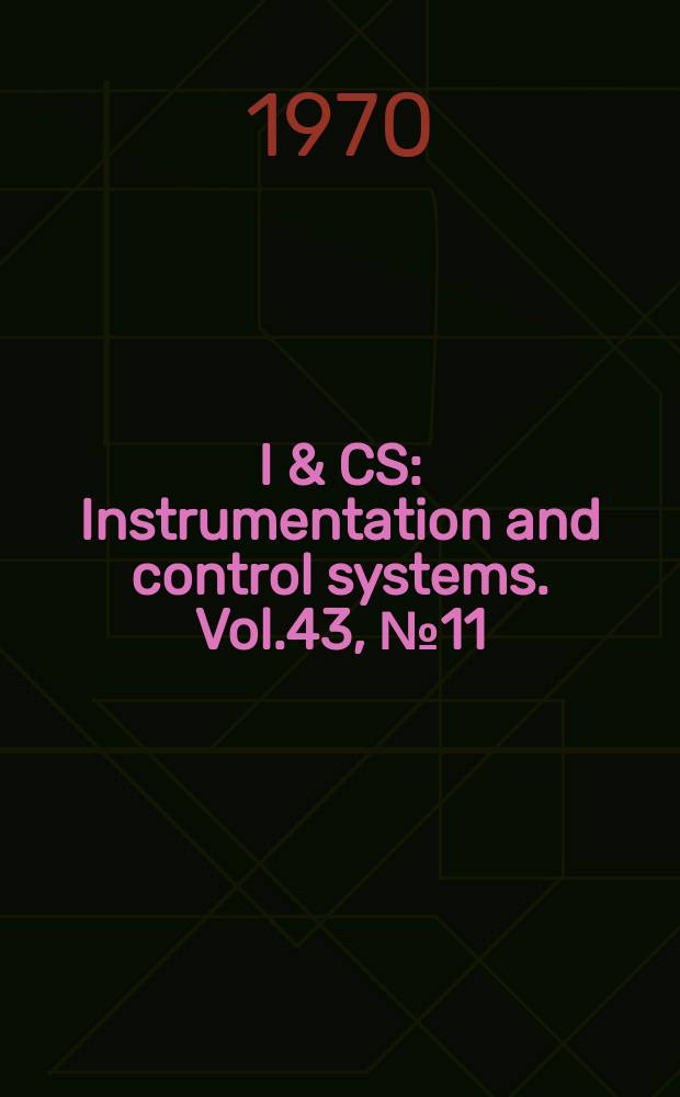 I & CS : Instrumentation and control systems. Vol.43, №11