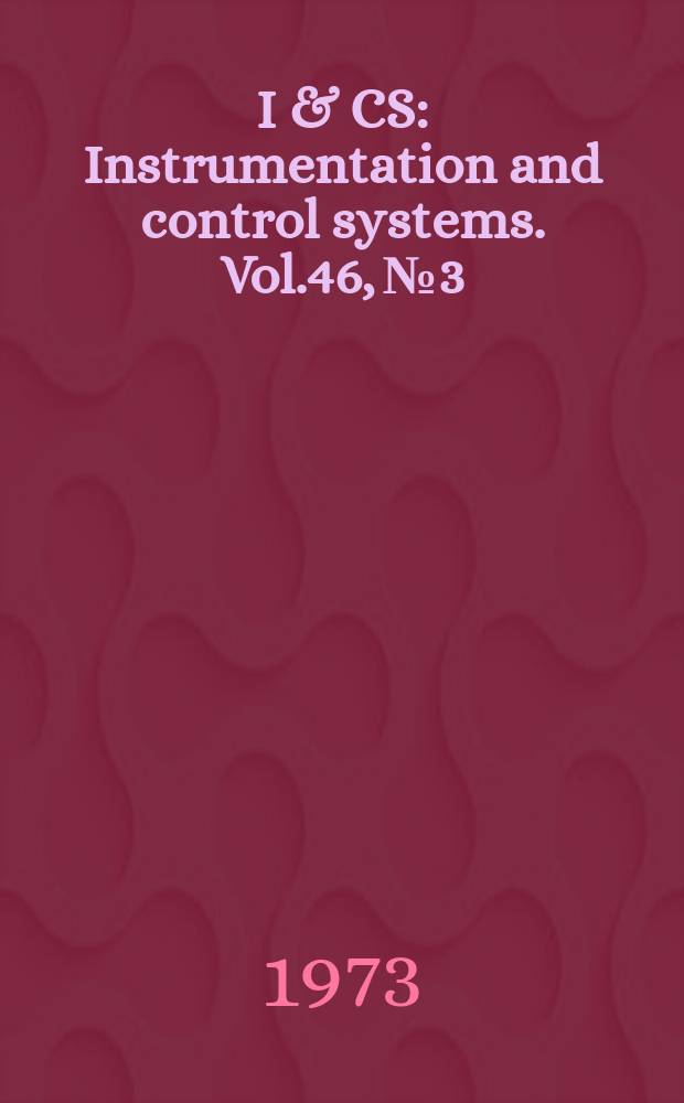 I & CS : Instrumentation and control systems. Vol.46, №3