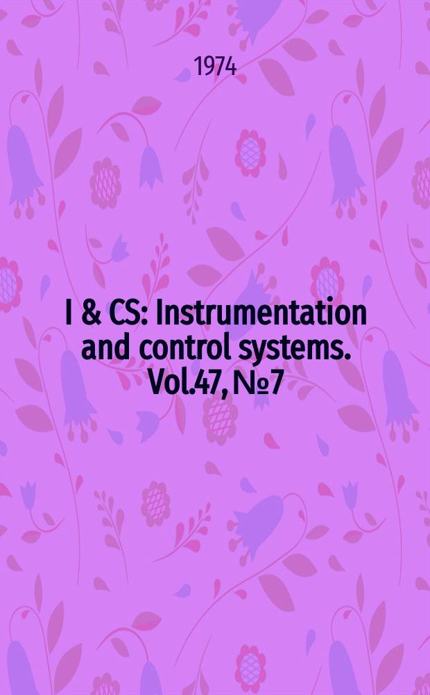 I & CS : Instrumentation and control systems. Vol.47, №7