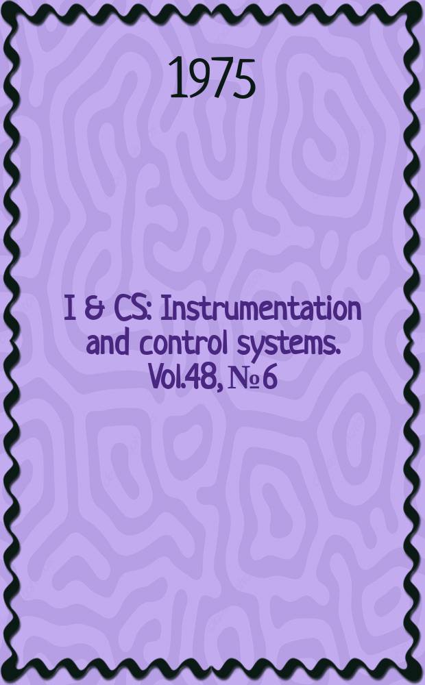 I & CS : Instrumentation and control systems. Vol.48, №6