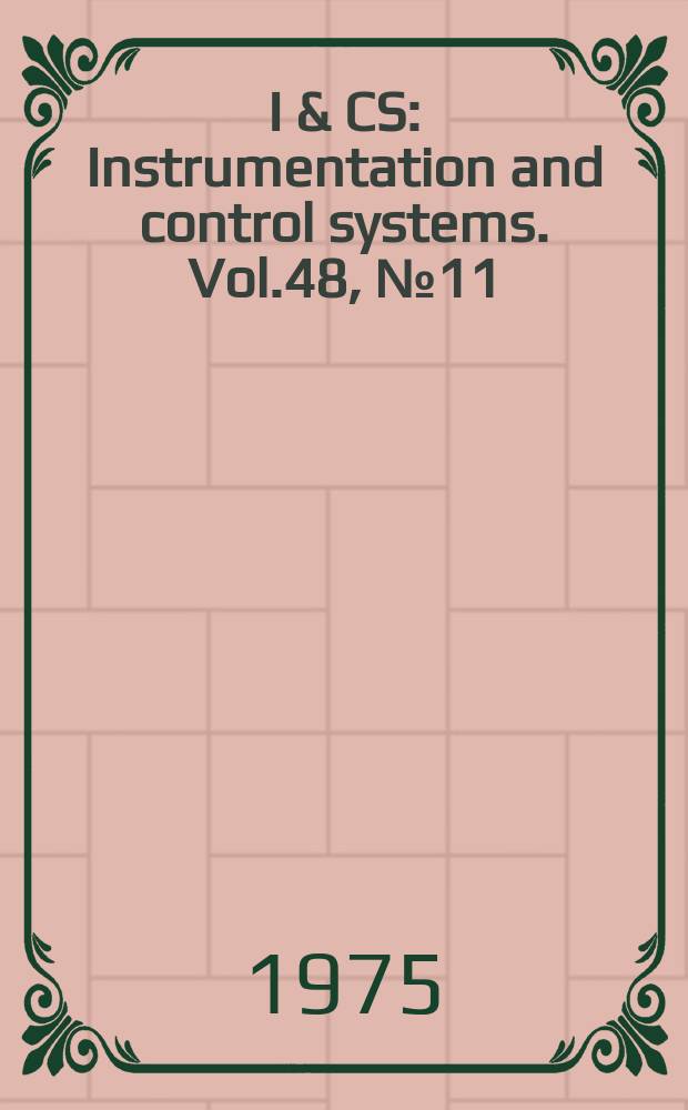 I & CS : Instrumentation and control systems. Vol.48, №11