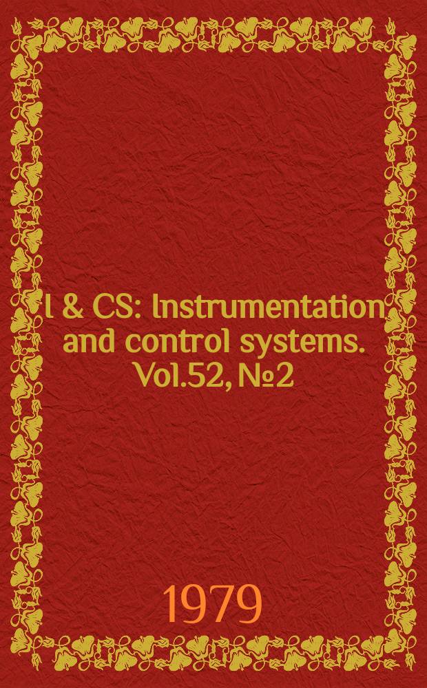 I & CS : Instrumentation and control systems. Vol.52, №2