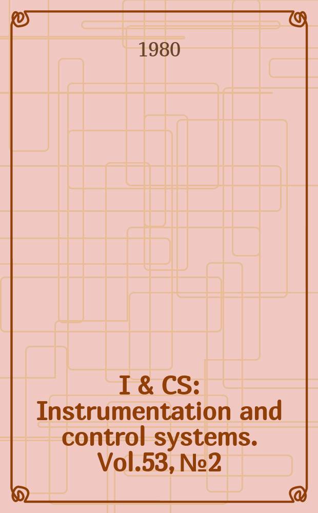 I & CS : Instrumentation and control systems. Vol.53, №2