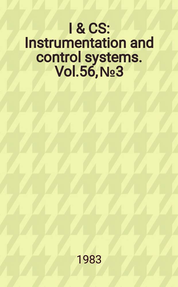 I & CS : Instrumentation and control systems. Vol.56, №3