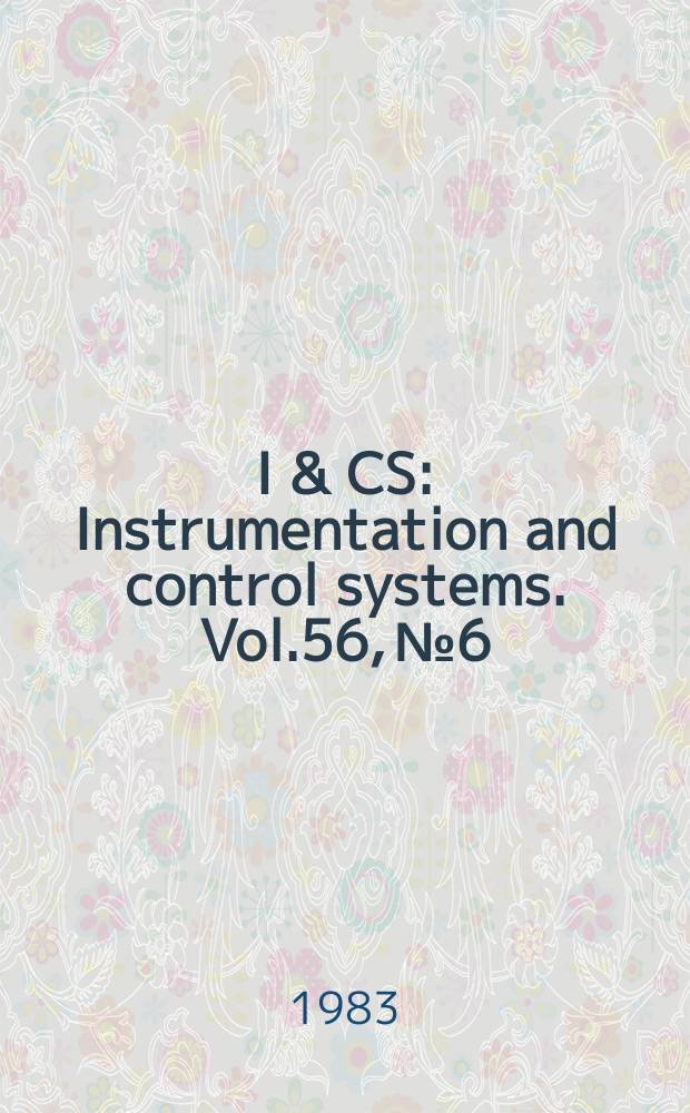 I & CS : Instrumentation and control systems. Vol.56, №6