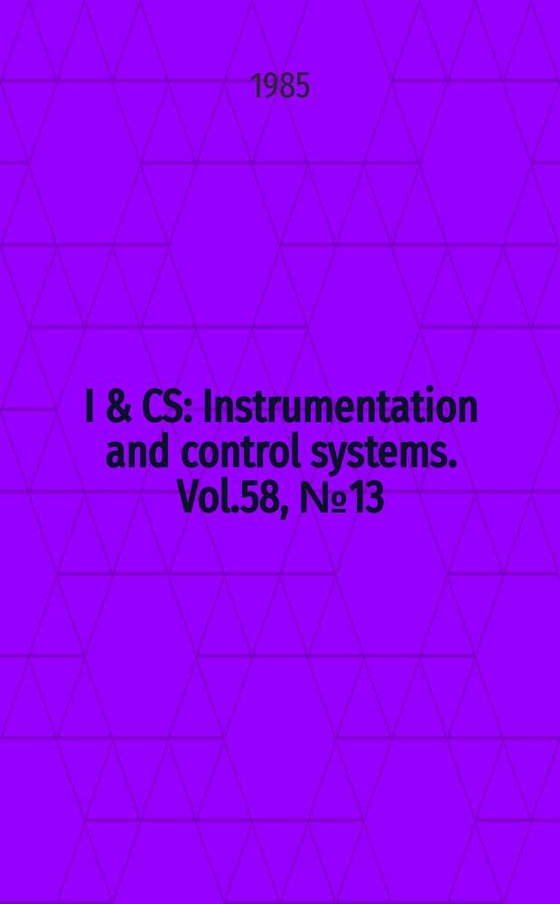 I & CS : Instrumentation and control systems. Vol.58, №13