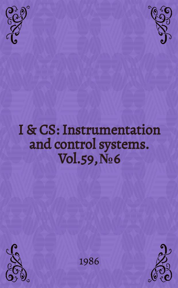 I & CS : Instrumentation and control systems. Vol.59, №6