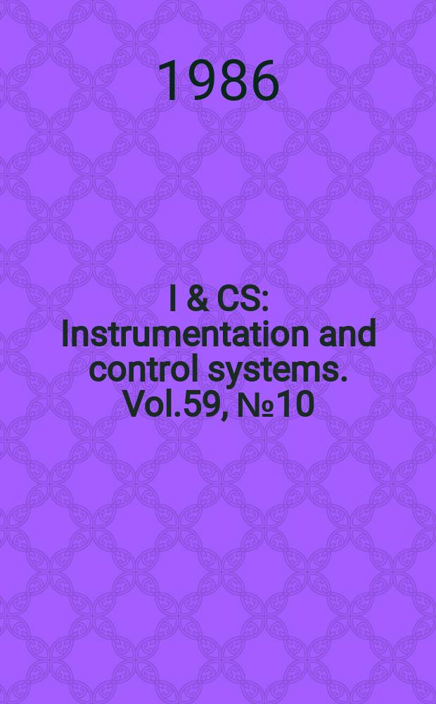 I & CS : Instrumentation and control systems. Vol.59, №10