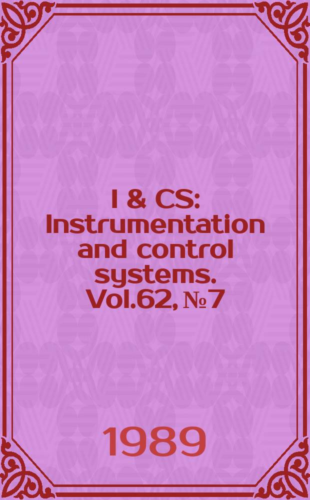 I & CS : Instrumentation and control systems. Vol.62, №7