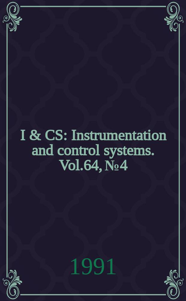 I & CS : Instrumentation and control systems. Vol.64, №4