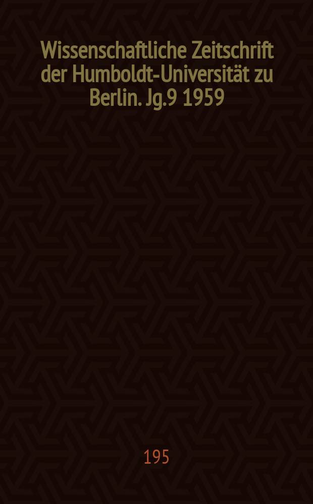Wissenschaftliche Zeitschrift der Humboldt-Universit&auml;t zu Berlin. Jg.9 1959/1960, H.5