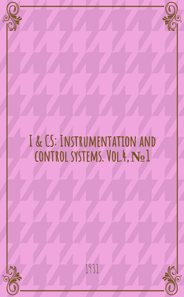 I & CS : Instrumentation and control systems. Vol.4, №1