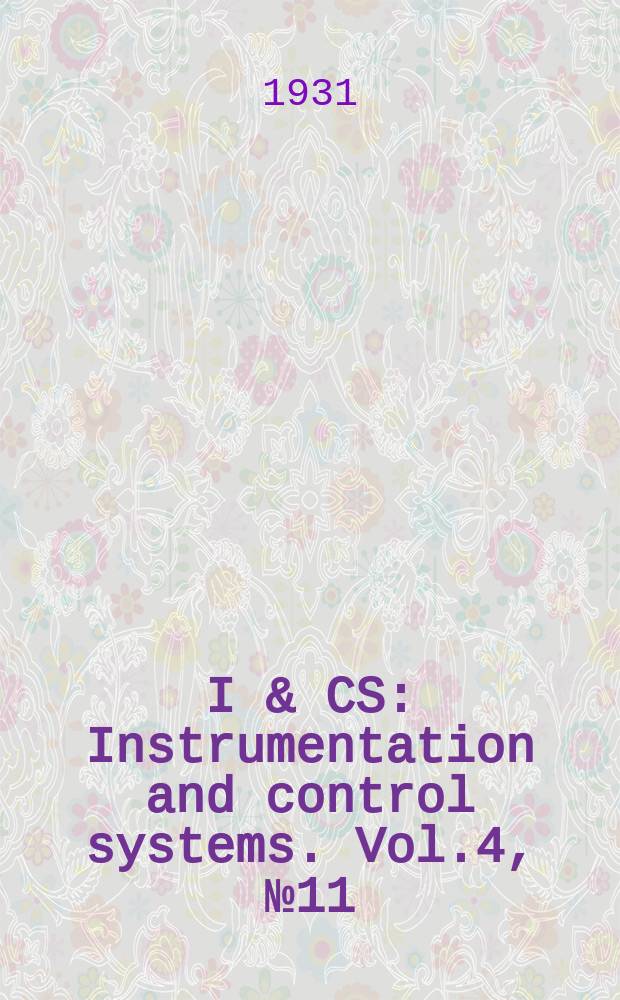 I & CS : Instrumentation and control systems. Vol.4, №11