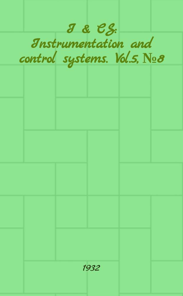 I & CS : Instrumentation and control systems. Vol.5, №8