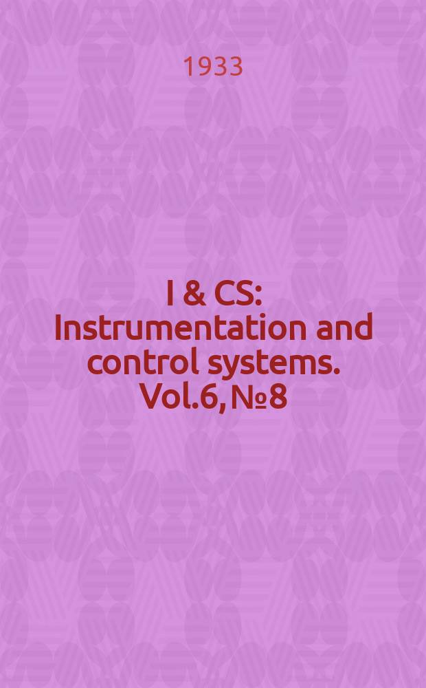 I & CS : Instrumentation and control systems. Vol.6, №8