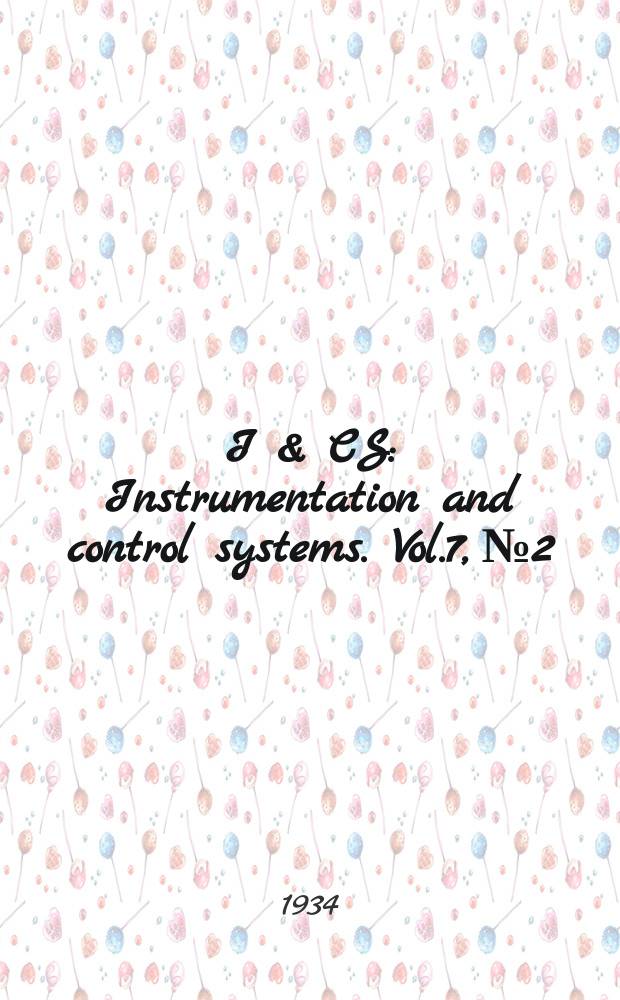 I & CS : Instrumentation and control systems. Vol.7, №2