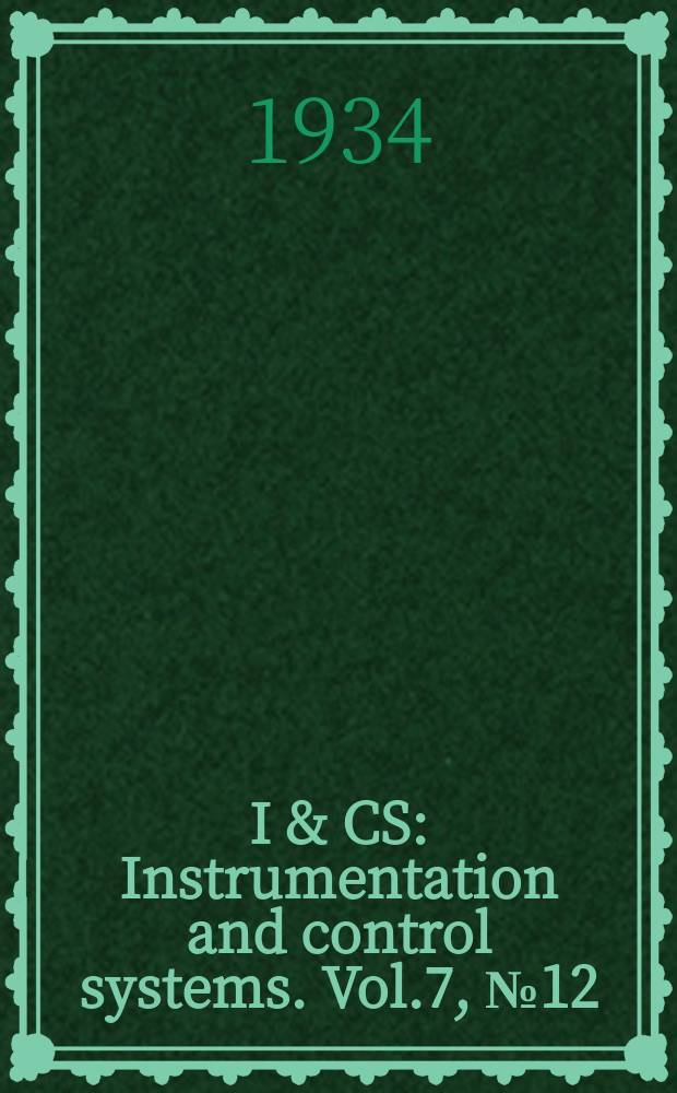 I & CS : Instrumentation and control systems. Vol.7, №12