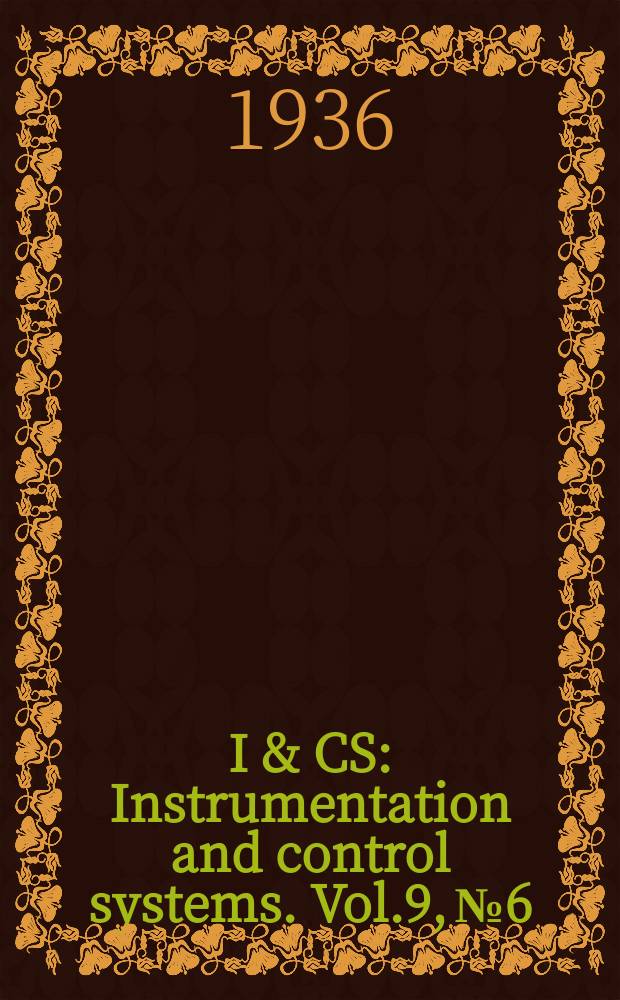 I & CS : Instrumentation and control systems. Vol.9, №6