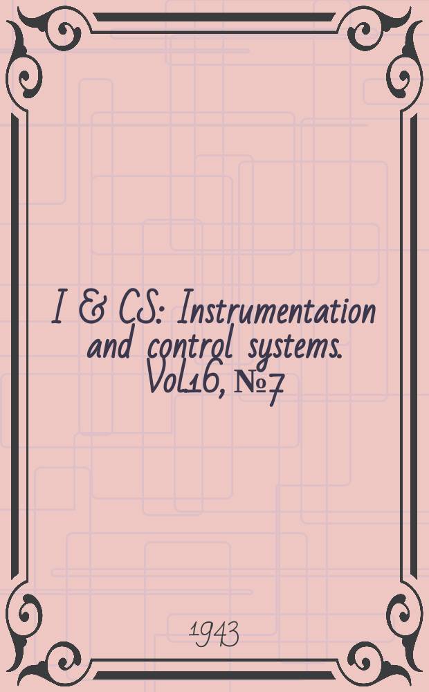 I & CS : Instrumentation and control systems. Vol.16, №7