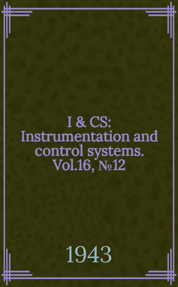 I & CS : Instrumentation and control systems. Vol.16, №12
