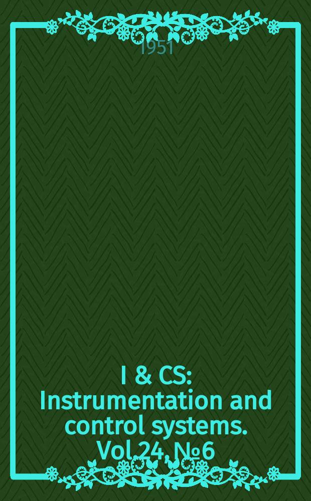 I & CS : Instrumentation and control systems. Vol.24, №6
