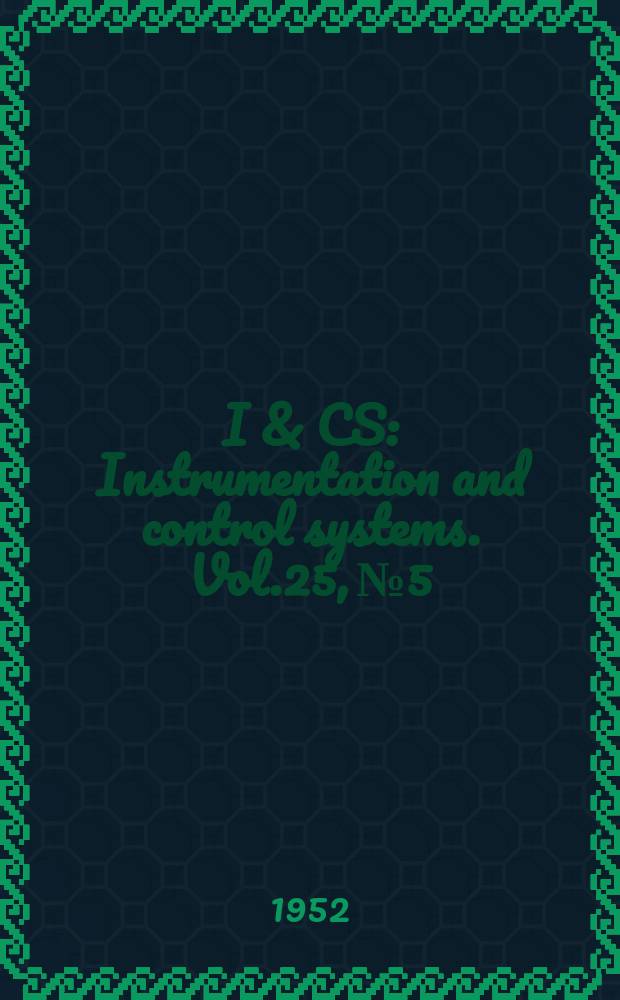 I & CS : Instrumentation and control systems. Vol.25, №5