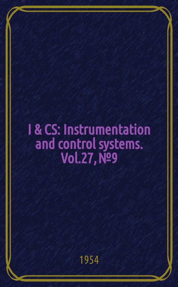 I & CS : Instrumentation and control systems. Vol.27, №9