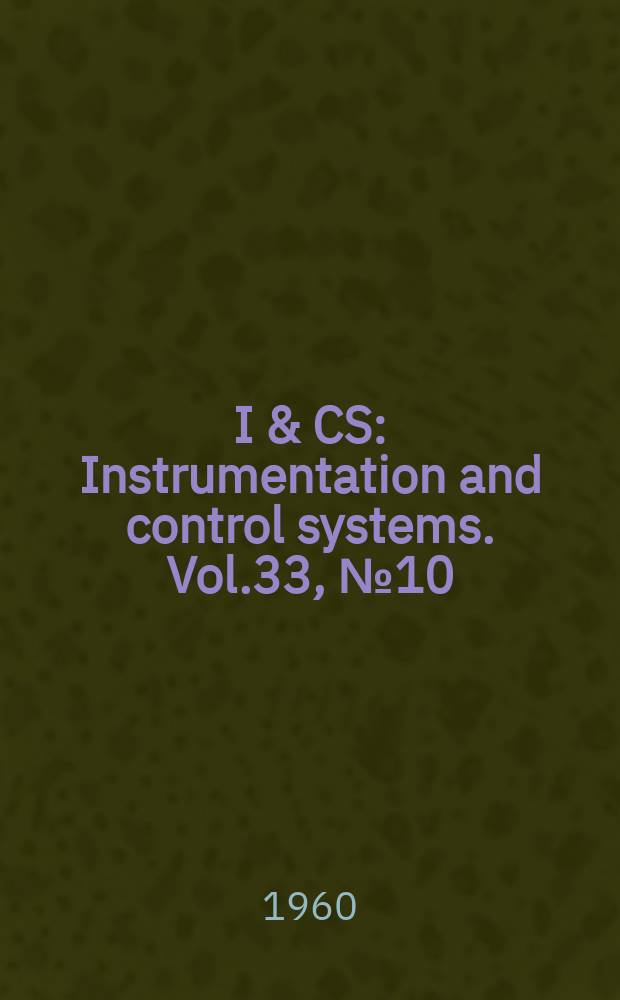 I & CS : Instrumentation and control systems. Vol.33, №10(P.1)