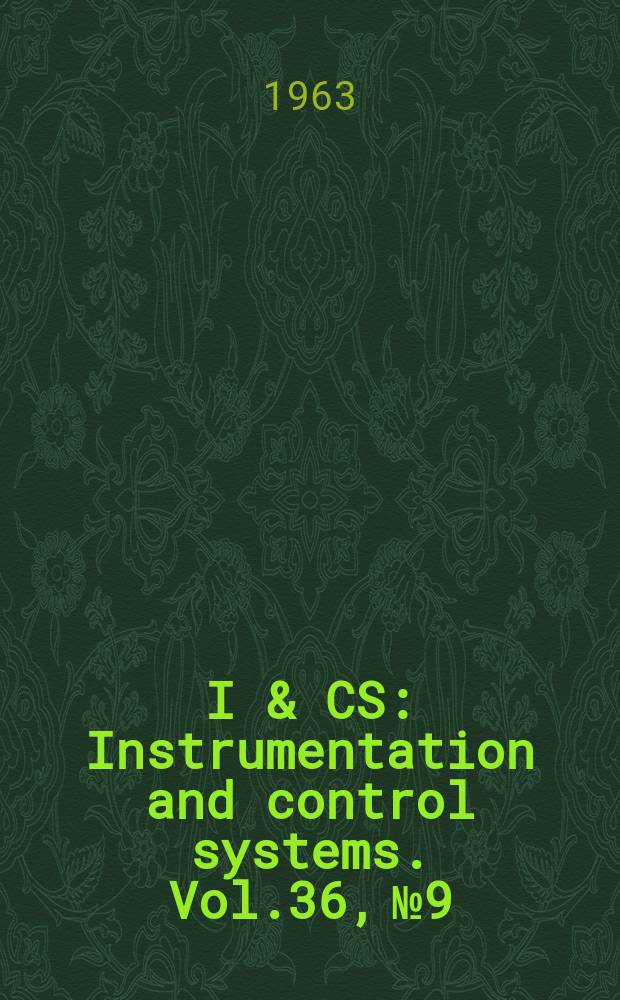 I & CS : Instrumentation and control systems. Vol.36, №9