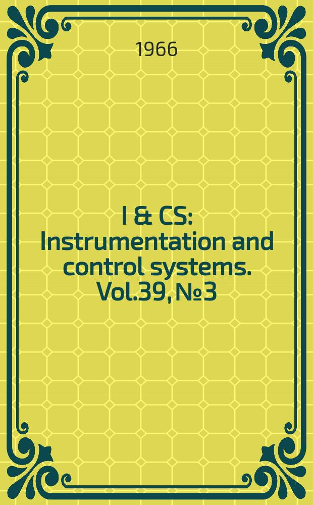 I & CS : Instrumentation and control systems. Vol.39, №3