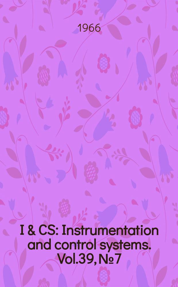 I & CS : Instrumentation and control systems. Vol.39, №7