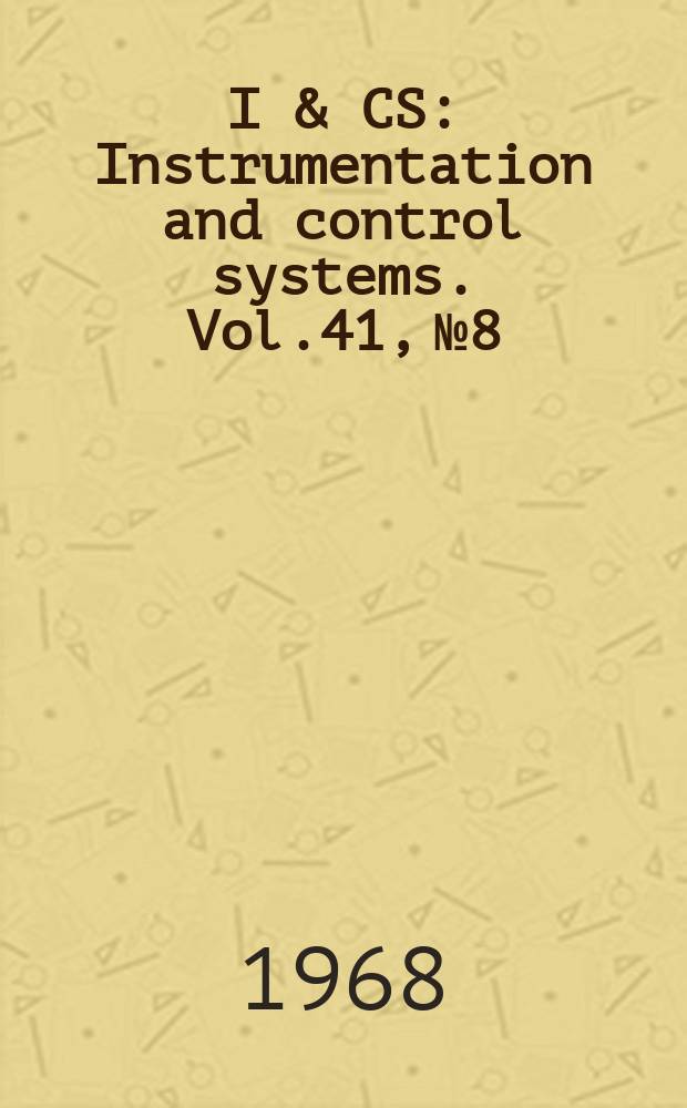 I & CS : Instrumentation and control systems. Vol.41, №8