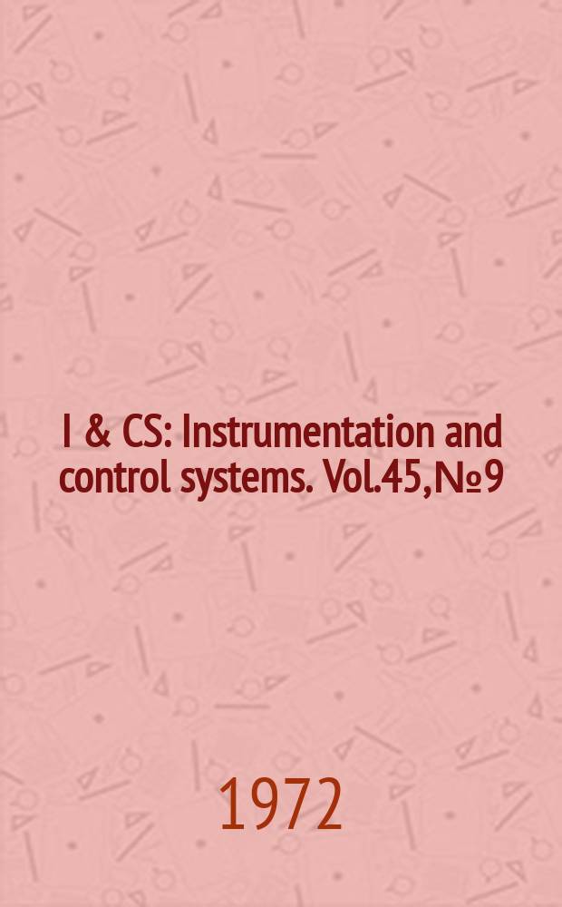 I & CS : Instrumentation and control systems. Vol.45, №9