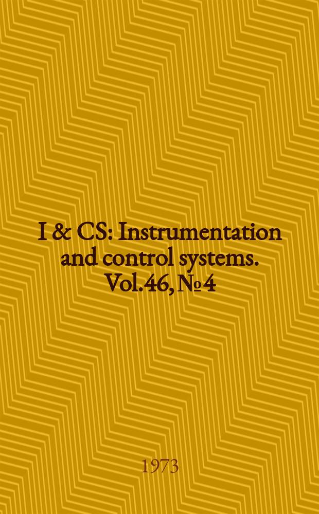 I & CS : Instrumentation and control systems. Vol.46, №4