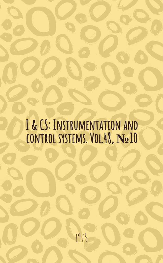 I & CS : Instrumentation and control systems. Vol.48, №10