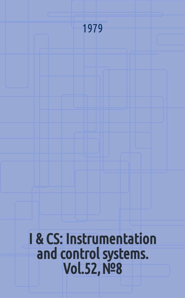 I & CS : Instrumentation and control systems. Vol.52, №8