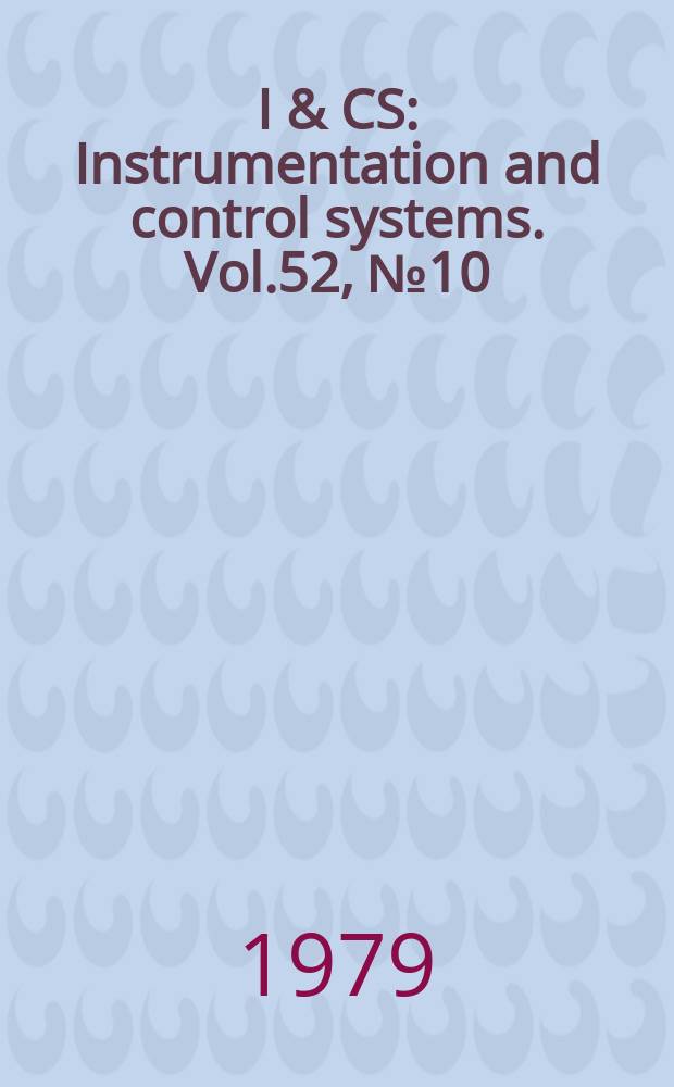 I & CS : Instrumentation and control systems. Vol.52, №10