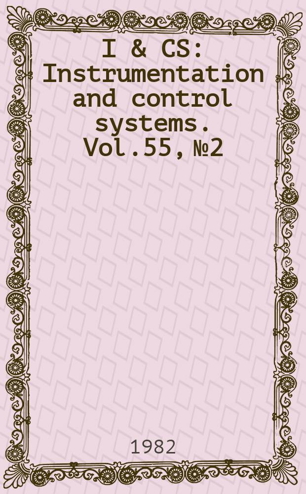 I & CS : Instrumentation and control systems. Vol.55, №2