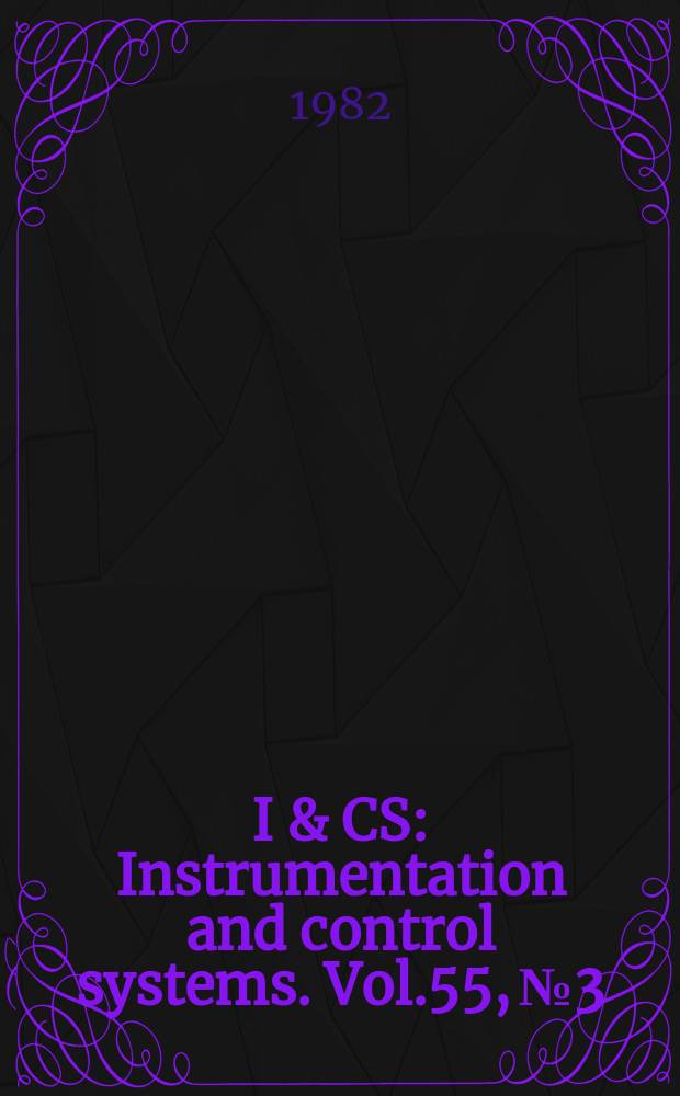I & CS : Instrumentation and control systems. Vol.55, №3
