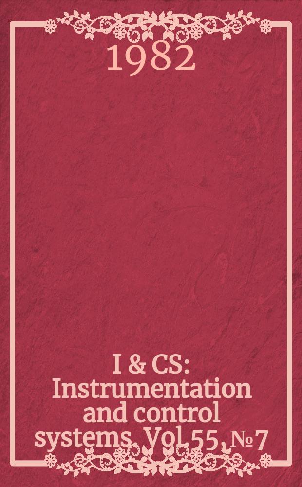 I & CS : Instrumentation and control systems. Vol.55, №7