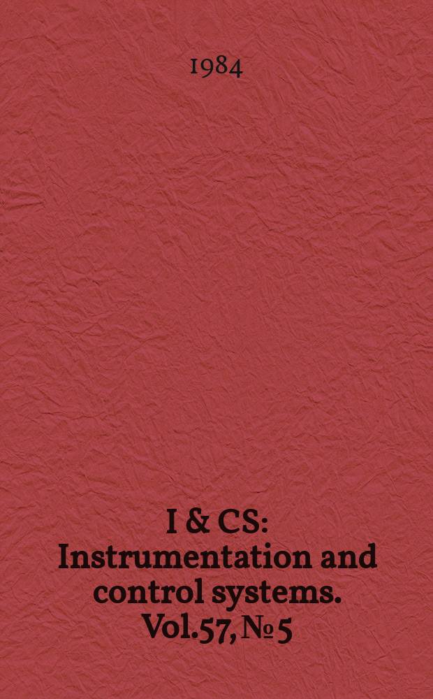I & CS : Instrumentation and control systems. Vol.57, №5