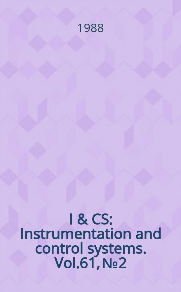 I & CS : Instrumentation and control systems. Vol.61, №2
