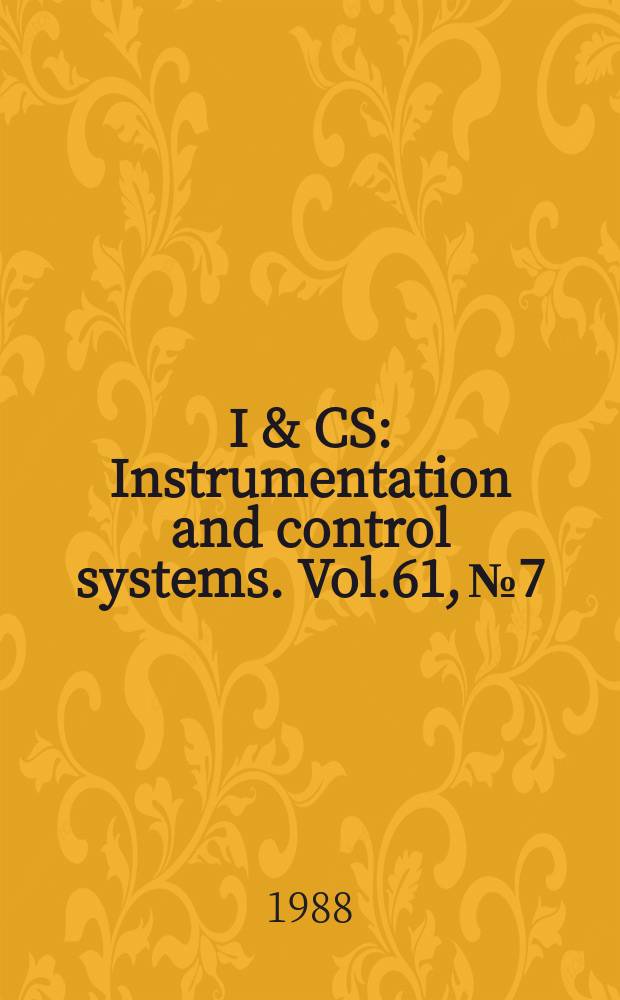 I & CS : Instrumentation and control systems. Vol.61, №7