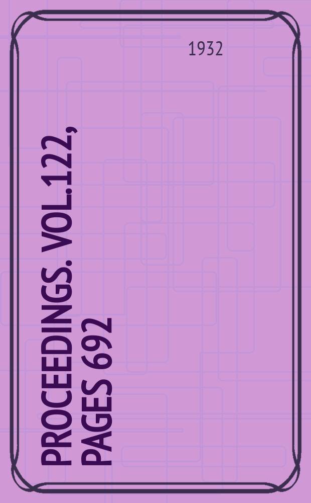 Proceedings. Vol.122, Pages 692