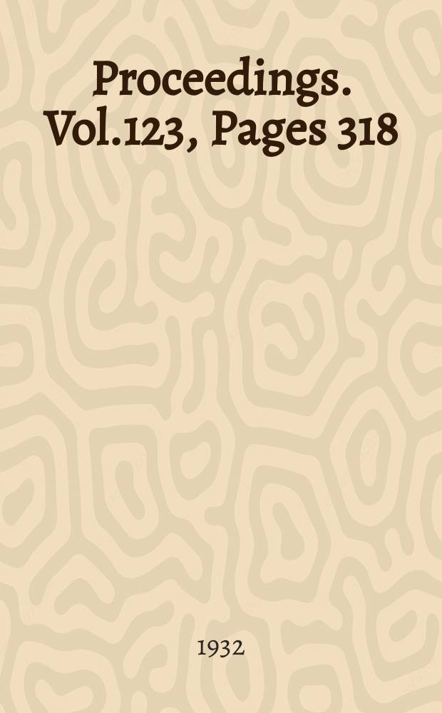 Proceedings. Vol.123, Pages 318