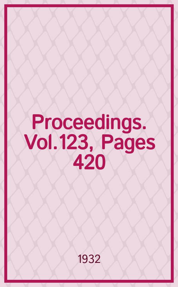 Proceedings. Vol.123, Pages 420