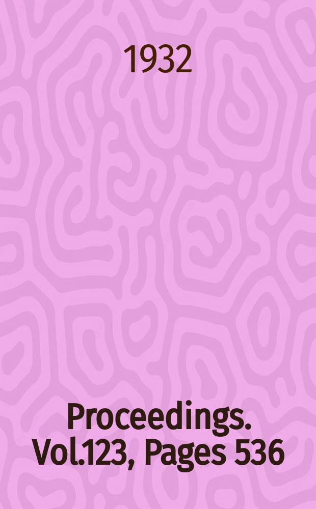 Proceedings. Vol.123, Pages 536