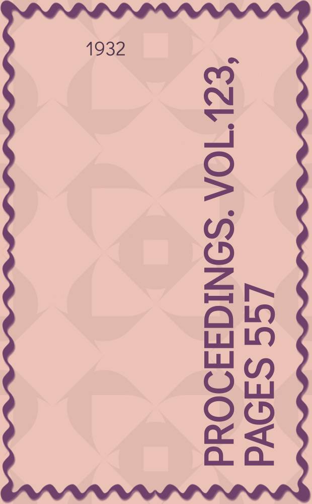 Proceedings. Vol.123, Pages 557
