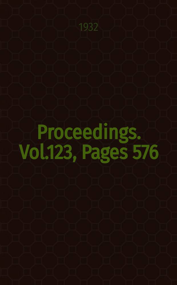 Proceedings. Vol.123, Pages 576