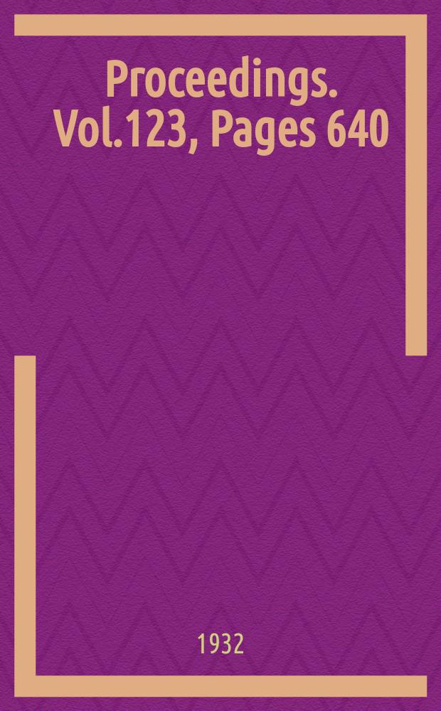 Proceedings. Vol.123, Pages 640